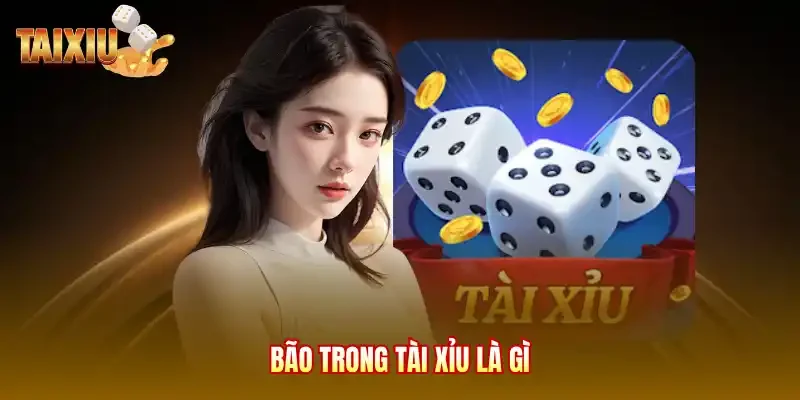 Bão trong tài xỉu là gì