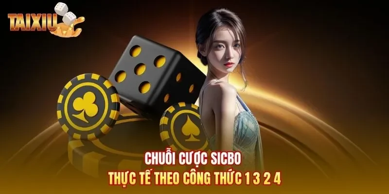 Chuỗi cược sicbo thực tế theo công thức 1 3 2 4