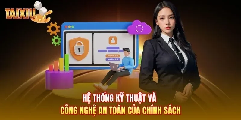 Hệ thống kỹ thuật và công nghệ an toàn của chính sách 