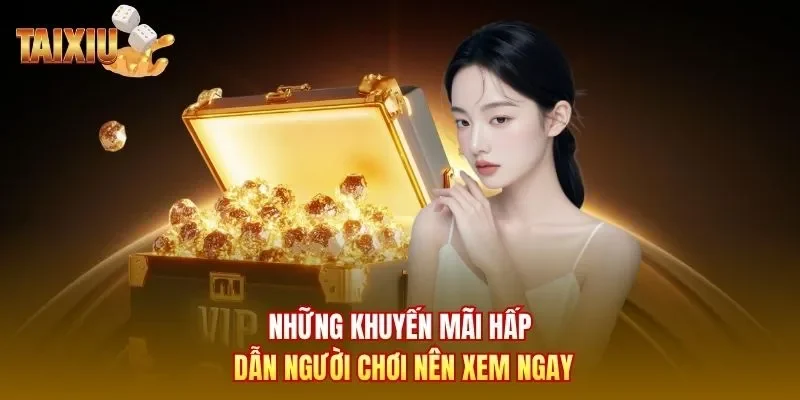Những khuyến mãi hấp dẫn người chơi nên xem ngay