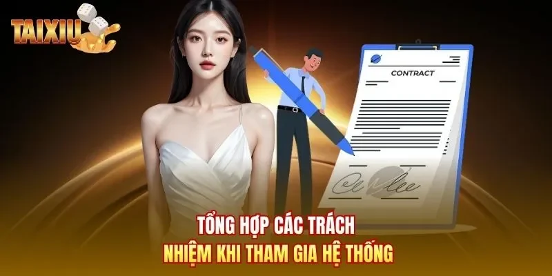 Tổng hợp các trách nhiệm khi tham gia hệ thống